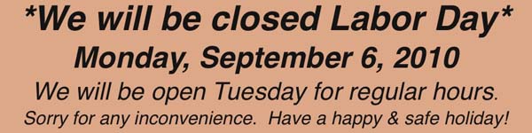 Closed Labor Day Monday September 6, 2010